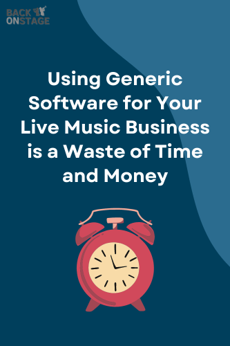 Using Generic Software for Your Live Music Business is a Waste of Time and Money
